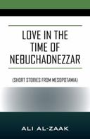 Love In the Time of Nebuchadnezzar: 1977201105 Book Cover