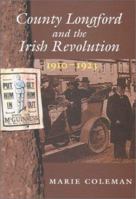 County Longford And the Irish Revolution, 1910 - 1923 0716527030 Book Cover