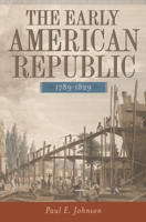 The Early American Republic, 1789-1829 0195154231 Book Cover