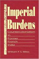 Imperial Burdens: Countercolonialism in Former French India 1555875114 Book Cover