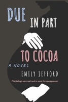 Due in Part to Cocoa 1723870773 Book Cover