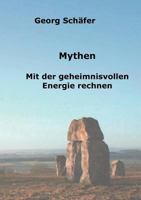 Mythen: Mit der geheimnisvollen Energie rechnen 3837030733 Book Cover