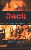 Jack: El Asesino y La Princesa (Spanish Edition) B0GGBBM9VY Book Cover