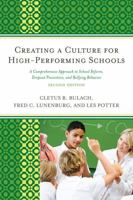 Creating a Culture for High-Performing Schools: A Comprehensive Approach to School Reform, Dropout Prevention, and Bullying Behavior 1610483227 Book Cover