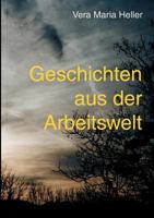 Geschichten aus der Arbeitswelt: Gesammelte Texte 383340177X Book Cover