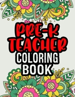 Pre-K Teacher Coloring Book: Christmas Gift For Pre k Teacher | End Of Year Pre k Teacher Gifts | Coloring Book For Adult Relaxation B08KH3TJ16 Book Cover