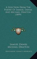 A Selection From The Poetry Of Samuel Daniel And Michael Drayton 0548756678 Book Cover