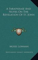 A paraphrase and notes on the Revelation of St. John 1016688989 Book Cover