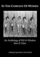 In the Company of Women: An anthology of Wit & Wisdom, Sass & Class 057810248X Book Cover