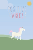Positive Vibes: Magical Unicorn Journal to Write Down Your Happy Thoughts! 1693742489 Book Cover