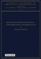 Die Ursachen Der Jugendlichen Verwahrlosung Und Kriminalitat: Studien Zur Frage: Milieu Oder Anlage 3642506186 Book Cover