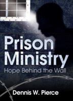 Prison Ministry: Hope Behind the Wall (The Hayworth Pastoral Press) (The Hayworth Pastoral Press) 0789026678 Book Cover