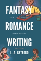 Fantasy Romance Writing: The Magical Guide to World-Building B0C9SDJQZZ Book Cover