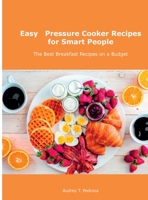 Easy Pressure Cooker Recipes for Smart People: The Best Breakfast Recipes on a Budget null Book Cover