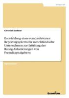 Entwicklung Eines Standardisierten Reportingsystems Fur Mittelstandische Unternehmen Zur Erfullung Der Rating-Anforderungen Von Fremdkapitalgebern 3867465886 Book Cover
