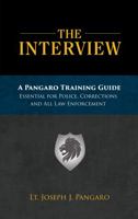 The Interview: A Pangaro Training Guide Essential for Police, Corrections and All Law Enforcement 1608852261 Book Cover