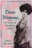 Onoto Watanna: THE STORY OF WINNIFRED EATON (Asian American Experience) 0252026071 Book Cover