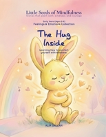 The Hug Inside: Feelings & Emotions Collection (Little Seeds of Mindfulness: Early Years (Ages 2–6)) B0G2B3HTZ2 Book Cover