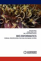 BIO-INFORMATICS: FORMAL SPECIFICATION FOR DNA DATABASE SYSTEM 384339069X Book Cover