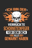 Ich bin der verr�ckte Schornsteinfeger vor dem dich alle gewarnt haben: Notizbuch, Geburtstag Geschenk Buch, Notizblock, 110 Seiten, Verwendung auch als Dekoration in Form eines Schild bzw. Poster m�g 1692689304 Book Cover