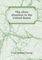 The Silver Situation in the United States 3742810871 Book Cover