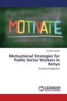 Motivational Strategies for Public Sector Workers in Kenya: A practical Approach 3659564931 Book Cover