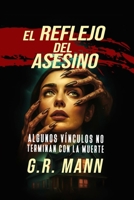 El Reflejo del Asesino: Un thriller psicológico donde la locura y el crimen reflejan los misterios que esconde la mente B0G28XYJ3M Book Cover