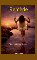 Remède: Si tu es triste, lis ceci (French Edition) 2322642258 Book Cover