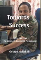 Towards Success: Become a Successful Professional 1549647385 Book Cover