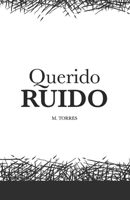 Querido Ruido: Novela psicológica sobre el trauma y la percepción (Spanish Edition) B0GWSB95N7 Book Cover