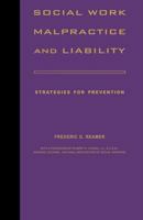 Social Work Malpractice and Liabilty Strategies for Prevention 2e: Strategies for Prevention (Foundations of Social Work Knowledge) 0231127219 Book Cover