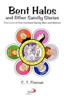 Bent Halos and Other Saintly Stories: The Lives of One Hundred Saintly Men and Women 0818908629 Book Cover