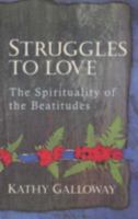 Struggles to Love : The Spirituality of the Beautitudes 0281047405 Book Cover