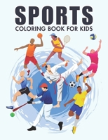 Sports Coloring Book For Kids: Amazing Coloring Pages of The Most Famous International Sports, Featuring Basketball, Football, Baseball, Hockey, Skat B0CVQXVQJC Book Cover