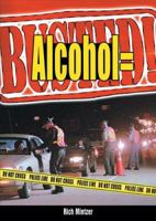 Alcohol = Busted! 0766025527 Book Cover