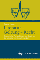 Literatur – Geltung – Recht: Rhetorische Perspektiven auf Streit um die Literatur im 18. Jahrhundert (Literatur und Recht, 21) (German Edition) 3662729881 Book Cover