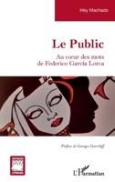 Le public: Au coeur des mots de Federico García Lorca (Critiques Littéraires) (French Edition) 2343257205 Book Cover