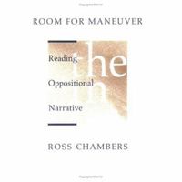 Room for Maneuver: Reading (the) Oppositional (in) Narrative 0226100766 Book Cover