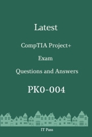 Latest CompTIA Project+ Exam PK0-004 Questions and Answers: Guide for Real Exam B086B9SYNV Book Cover