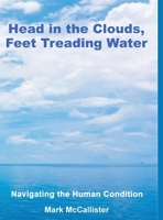 Head in the Clouds, Feet Treading Water 1966190654 Book Cover