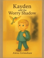 Kayden and The Worry Shadow B0FSKG1ZL3 Book Cover