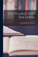 Die Pflanze und ihr Leben. 1018753710 Book Cover