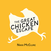 The Great Chicken Escape 1944903224 Book Cover