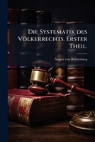Die Systematik Des Volkerrechts: Von Hugo Grotius Bis Auf Die Gegenwart 1148000135 Book Cover