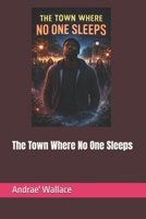 The Town Where No One Sleeps B0GTJ5XHYC Book Cover