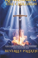 REMEMBER THE CHILDREN: A CALL TO INTERCESSION FOR THE NEXT GENERATION: GOD’S RIGHTEOUS SEED B0GQT4VCPR Book Cover