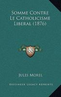 Somme Contre Le Catholicisme Liberal (1876) 1167720415 Book Cover