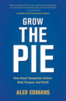 Grow the Pie: How Great Companies Deliver Both Purpose and Profit 1009054678 Book Cover