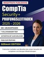 CompTia Security+ Prüfungsleitfaden 2025-2026: Praktischer Leitfaden zum Bestehen des ersten Versuchs mit Lernplänen und Übungen Wiederholungen (German Edition) B0FJRM138R Book Cover