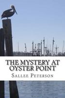 The Mystery at Oyster Point 1495257312 Book Cover